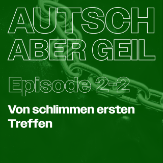 Schlimme und erste Treffen