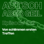 Schlimme und erste Treffen