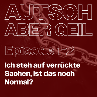 Ich steh auf verrückte Sachen, ist das noch Normal?
