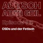 CSDs und der Fetisch